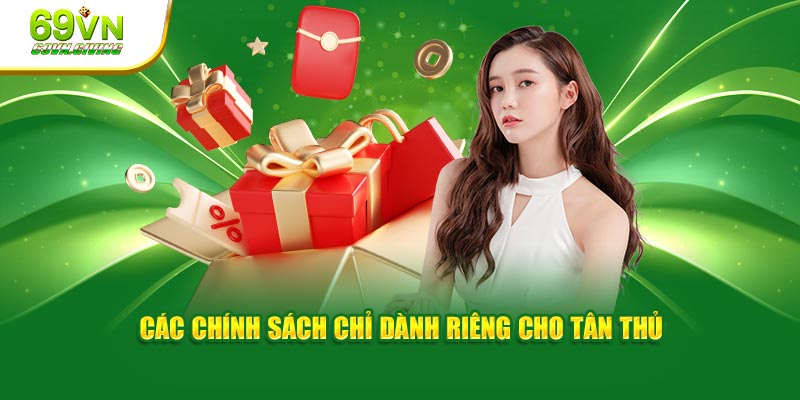 Các chính sách chỉ dành riêng cho tân thủ
